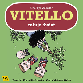 Audiobook Vitello ratuje świat  - autor Kim Fupz Aakeson   - czyta Mateusz Weber