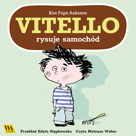 Audiobook Vitello rysuje samochód  - autor Kim Fupz Aakeson   - czyta Mateusz Weber