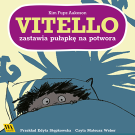 Audiobook Vitello zastawia pułapkę na potwora  - autor Kim Fupz Aakeson   - czyta Mateusz Weber