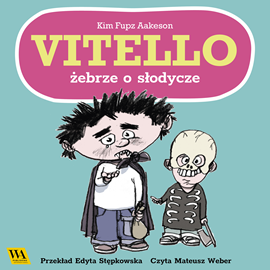 Audiobook Vitello żebrze o słodycze  - autor Kim Fupz Aakeson   - czyta Mateusz Weber