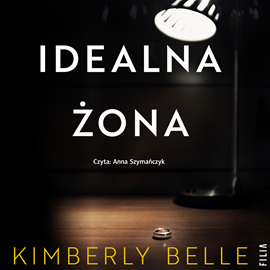 Audiobook Idealna żona  - autor Kimberly Belle   - czyta Anna Szymańczyk