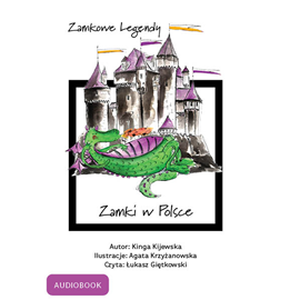 Audiobook Zamkowe legendy - zamki w Polsce  - autor Kinga Kijewska   - czyta Łukasz Giętkowski