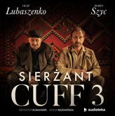 Audiobook Sierżant Cuff 3  - autor Kinga Krzemińska;Krzysztof Komander   - czyta zespół aktorów