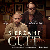 Audiobook Sierżant Cuff  - autor Krzysztof Komander;Kinga Krzemińska   - czyta zespół aktorów