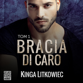 Audiobook Bracia Di Caro. Tom 1  - autor Kinga Litkowiec   - czyta Monika Chrzanowska