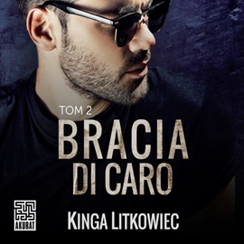 Audiobook Bracia Di Caro. Tom 2  - autor Kinga Litkowiec   - czyta Monika Chrzanowska