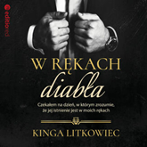 Audiobook W rękach diabła  - autor Kinga Litkowiec   - czyta zespół aktorów