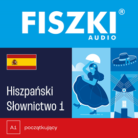 Audiobook FISZKI audio – hiszpański – Słownictwo 1  - autor Kinga Perczyńska   - czyta zespół aktorów