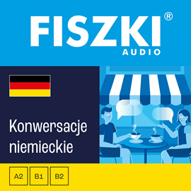 Audiobook FISZKI audio – j. niemiecki – Konwersacje  - autor Kinga Perczyńska;Dominika Złotek   - czyta zespół aktorów