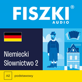 Audiobook FISZKI audio – niemiecki – Słownictwo 2  - autor Kinga Perczyńska   - czyta zespół aktorów