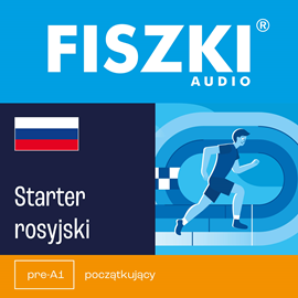Audiobook FISZKI audio – rosyjski – Starter  - autor Kinga Perczyńska;dr Joanna Getka   - czyta zespół aktorów