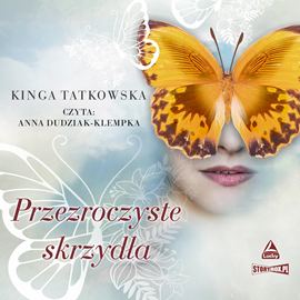 Audiobook Przezroczyste skrzydła  - autor Kinga Tatkowska   - czyta Anna Dudziak-Klempka