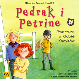 Audiobook Pędrak i Petrine. Awantura w Klubie Kucyków  - autor Kirsten Sonne Harrild   - czyta Aleksandra Radwan