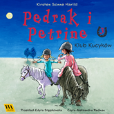 Audiobook Pędrak i Petrine. Klub kucyków  - autor Kirsten Sonne Harrild   - czyta Aleksandra Radwan