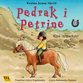 Audiobook Pędrak i Petrine. Koń islandzki  - autor Kirsten Sonne Harrild   - czyta Aleksandra Radwan