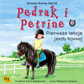 Audiobook Pędrak i Petrine. Pierwsza lekcja jazdy konnej  - autor Kirsten Sonne Harrild   - czyta Aleksandra Radwan