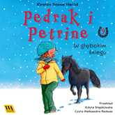 Audiobook Pędrak i Petrine. W głębokim śniegu  - autor Kirsten Sonne Harrild   - czyta Aleksandra Radwan