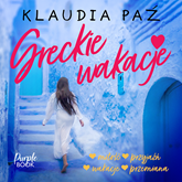 Audiobook Greckie wakacje  - autor Klaudia Paź   - czyta Izabella Bukowska-Chądzyńska