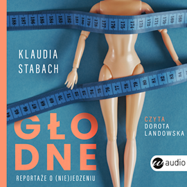 Audiobook Głodne  - autor Klaudia Stabach   - czyta Dorota Landowska