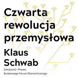 Audiobook Czwarta rewolucja przemysłowa  - autor Klaus Schwab   - czyta Maciej Więckowski