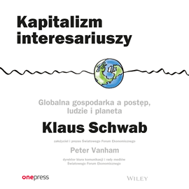 Audiobook Kapitalizm interesariuszy. Globalna gospodarka a postęp, ludzie i planeta  - autor Klaus Schwab;Peter Vanham   - czyta Jędrzej Fulara