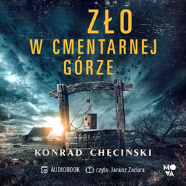 Audiobook Zło w Cmentarnej Górze  - autor Konrad Chęciński   - czyta Janusz Zadura