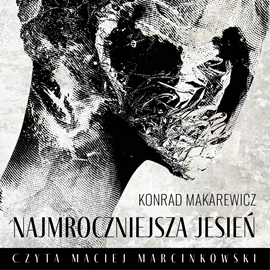 Audiobook Najmroczniejsza jesień  - autor Konrad Makarewicz   - czyta Maciej Marcinkowski