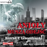 Audiobook Anioły muszą odejść  - autor Konrad T. Lewandowski   - czyta Roch Siemianowski