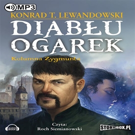 Audiobook Diabłu ogarek. Tom 2. Kolumna Zygmunta  - autor Konrad T. Lewandowski   - czyta Roch Siemianowski
