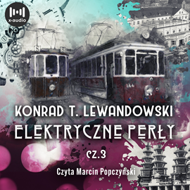 Audiobook Elektryczne perły  - autor Konrad T. Lewandowski   - czyta Marcin Popczyński