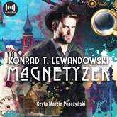 Audiobook Magnetyzer  - autor Konrad T. Lewandowski   - czyta Marcin Popczyński