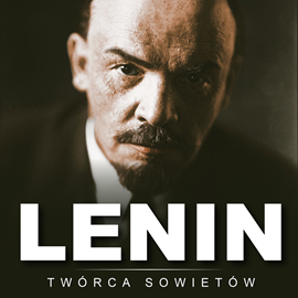 Audiobook Lenin. Twórca sowietów  - autor Konstanty Wiśniewski   - czyta Aleksander Bromberek