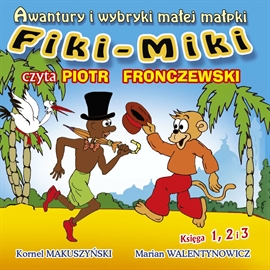 Audiobook Awantury i wybryki małej małpki Fiki-Miki (Księga 1,2,3)  - autor Kornel Makuszyński;Marian Walentynowicz   - czyta Piotr Fronczewski
