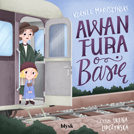 Audiobook Awantura o Basię  - autor Kornel Makuszyński   - czyta Irena Lipczyńska
