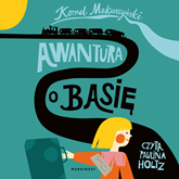 Audiobook Awantura o Basię  - autor Kornel Makuszyński   - czyta Paulina Holtz
