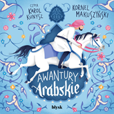 Audiobook Awantury arabskie  - autor Kornel Makuszyński   - czyta Karol Kunysz