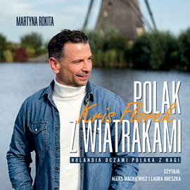 Audiobook Polak z wiatrakami  - autor Kris Florek;Martyna Rokita   - czyta zespół aktorów