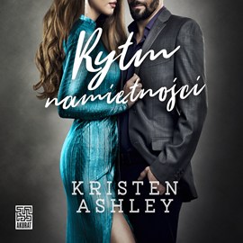Audiobook Rytm namiętności  - autor Kristen Ashley   - czyta Wiktoria Wolańska