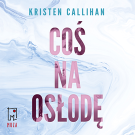 Audiobook Coś na osłodę  - autor Kristen Callihan   - czyta Grzesław Krzyżanowski