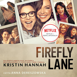 Audiobook Firefly Lane  - autor Kristin Hannah   - czyta Anna Dereszowska