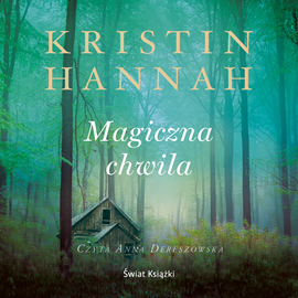 Audiobook Magiczna chwila  - autor Kristin Hannah   - czyta Anna Dereszowska