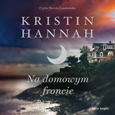 Audiobook Na domowym froncie  - autor Kristin Hannah   - czyta Dorota Landowska