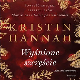 Audiobook Wyśnione szczęście  - autor Kristin Hannah   - czyta Anna Dereszowska