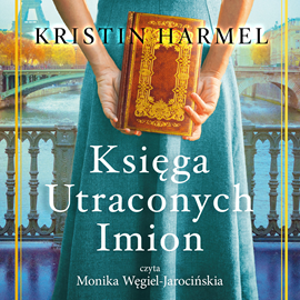Audiobook Księga utraconych imion  - autor Kristin Harmel   - czyta Monika Węgiel-Jarocińska