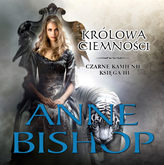Audiobook Królowa Ciemności. Czarne Kamienie – tom 2  - autor Anne Bishop   - czyta Monika Wyrwas-Wiśniewska