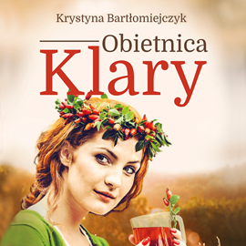 Audiobook Obietnica Klary  - autor Krystyna Bartłomiejczyk   - czyta Julia Konarska