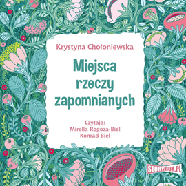Audiobook Miejsca rzeczy zapomnianych  - autor Krystyna Chołoniewska   - czyta zespół aktorów