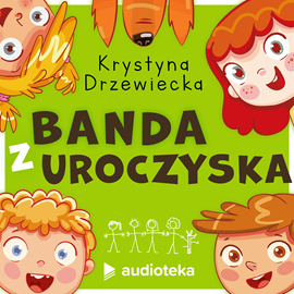 Audiobook Banda z Uroczyska  - autor Krystyna Drzewiecka   - czyta Adrian Rux