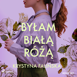 Audiobook Byłam białą różą  - autor Krystyna Falińska   - czyta Joanna Domańska