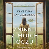 Audiobook Zniknij z moich oczu  - autor Krystyna Januszewska   - czyta Małgorzata Gołota